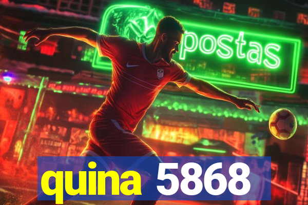 quina 5868