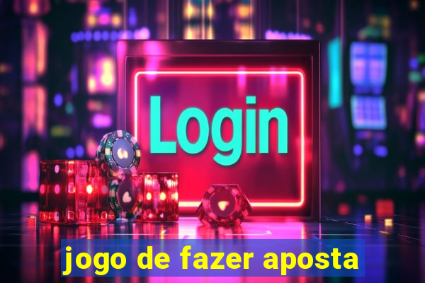 jogo de fazer aposta