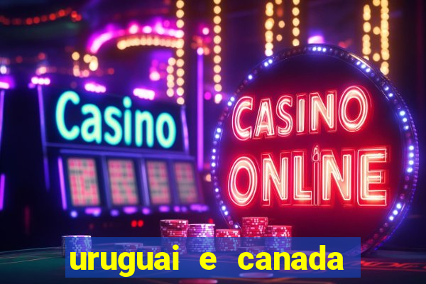 uruguai e canada onde assistir