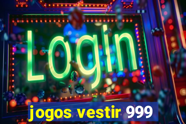 jogos vestir 999