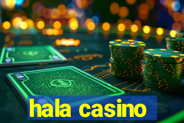 hala casino