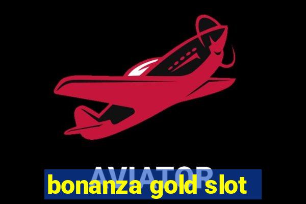 bonanza gold slot