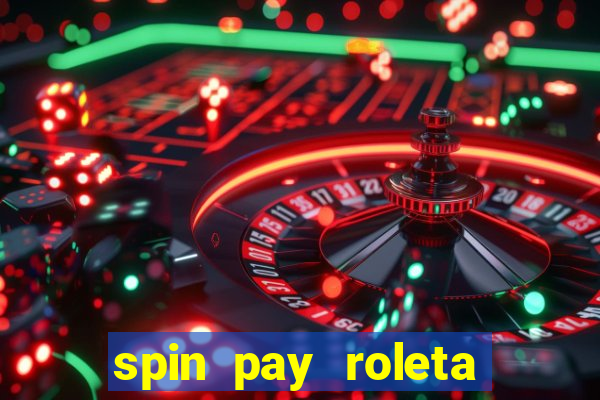 spin pay roleta ganhar dinheiro