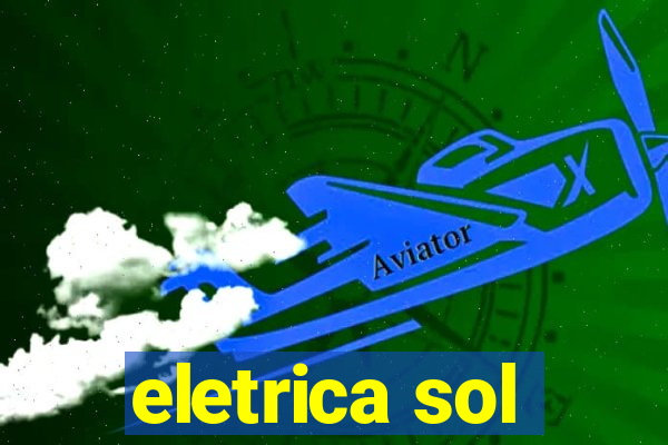 eletrica sol