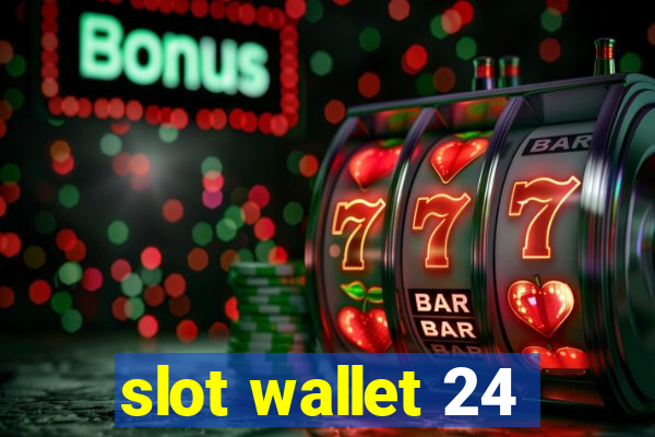 slot wallet 24