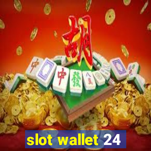 slot wallet 24