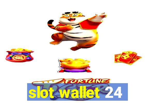 slot wallet 24