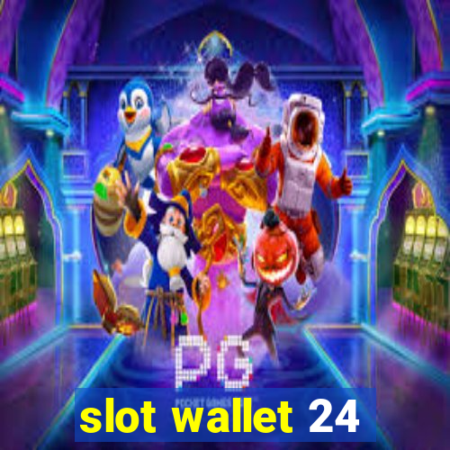 slot wallet 24