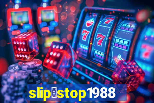 slip＆stop1988