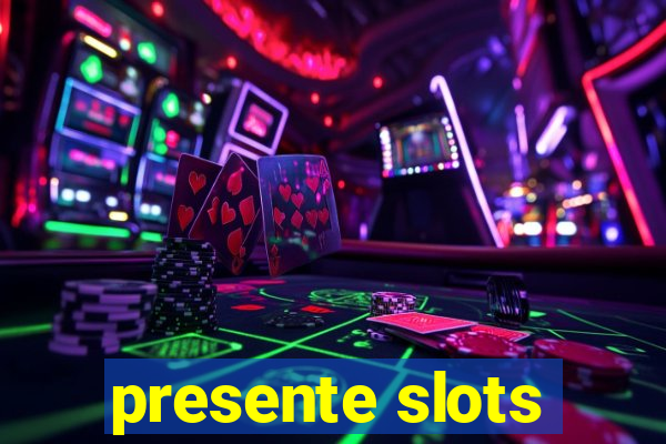 presente slots