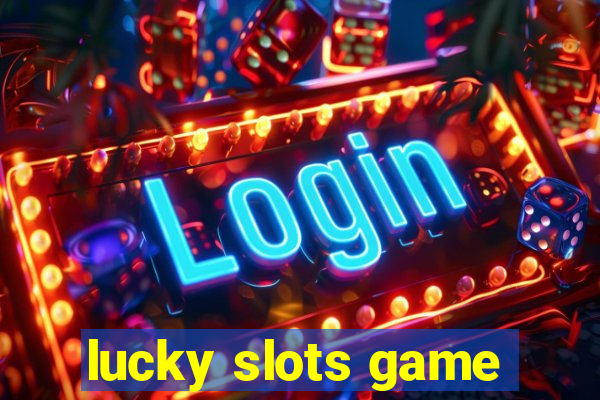 lucky slots game