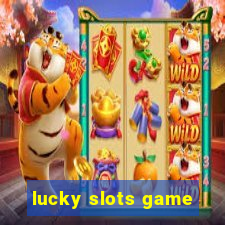 lucky slots game