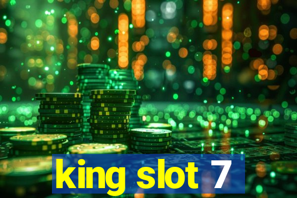 king slot 7