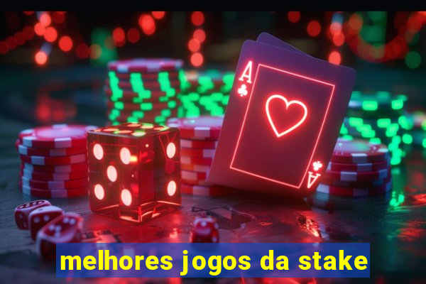 melhores jogos da stake