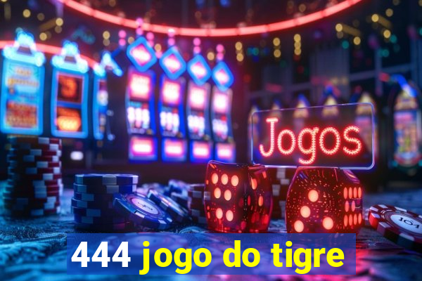 444 jogo do tigre