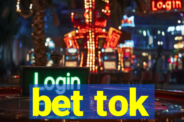 bet tok