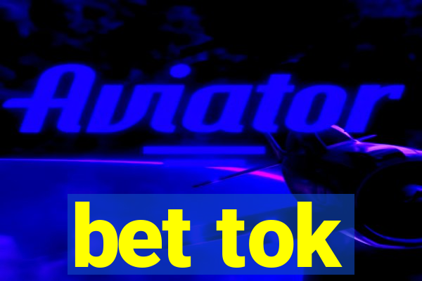 bet tok