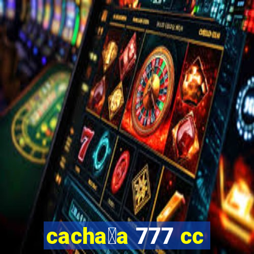 cacha莽a 777 cc