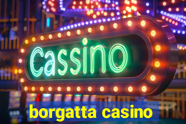 borgatta casino