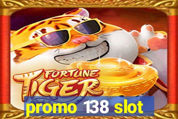 promo 138 slot