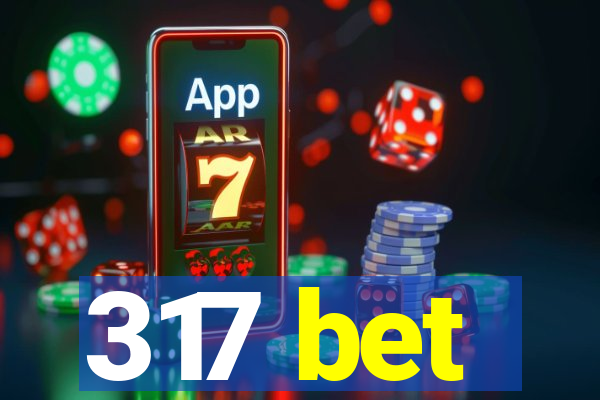 317 bet