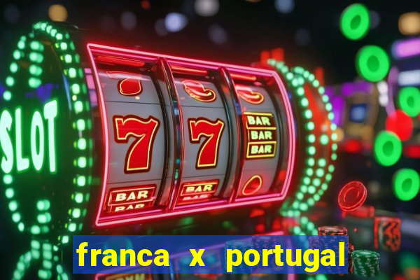 franca x portugal onde assistir