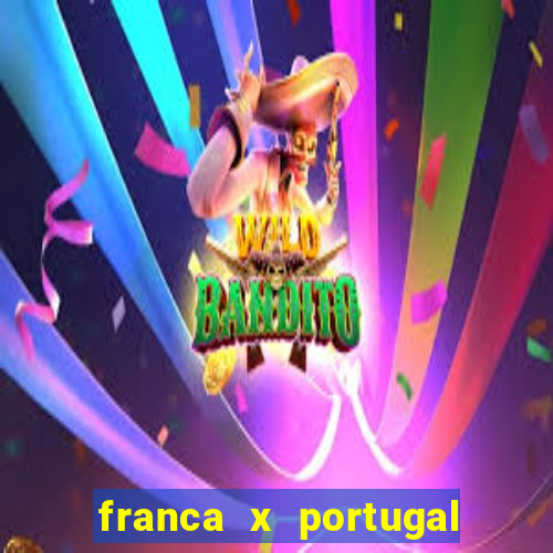 franca x portugal onde assistir