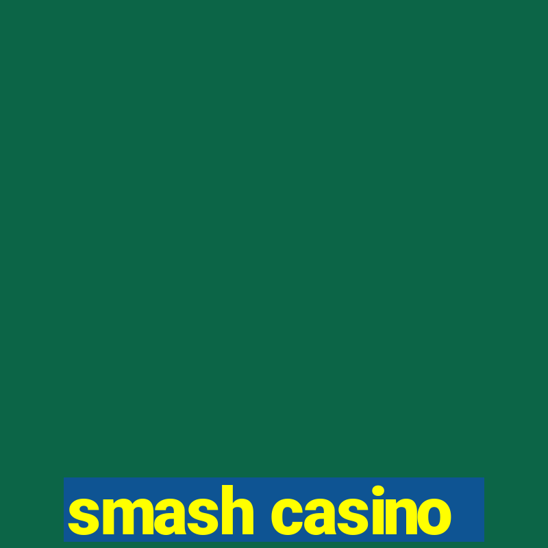 smash casino