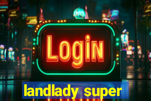 landlady super