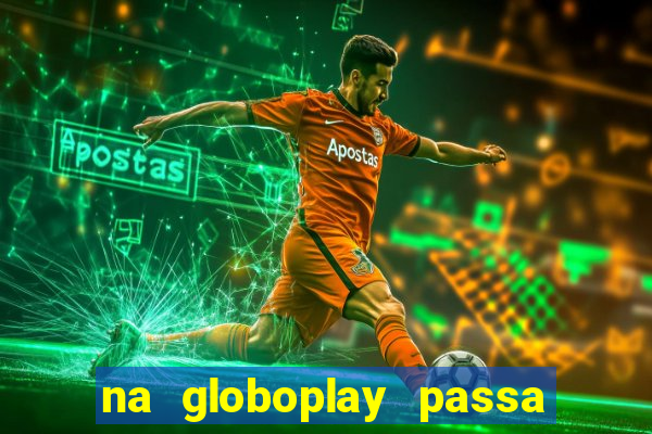 na globoplay passa jogo ao vivo