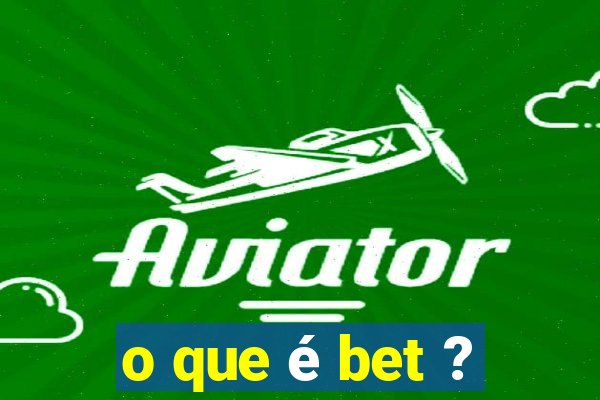 o que é bet ?