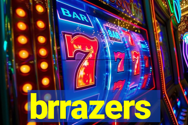 brrazers