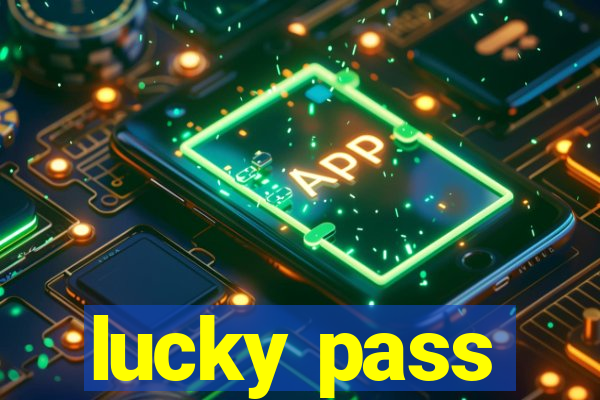 lucky pass