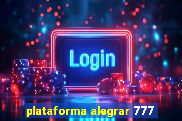 plataforma alegrar 777