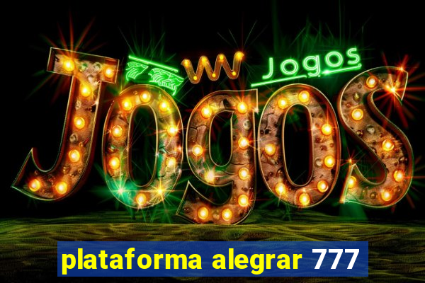 plataforma alegrar 777