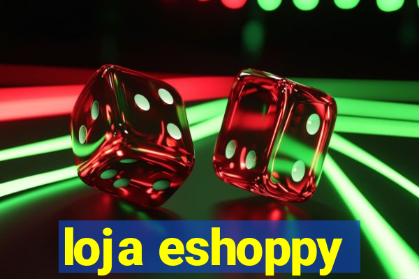 loja eshoppy