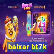 baixar bt7k