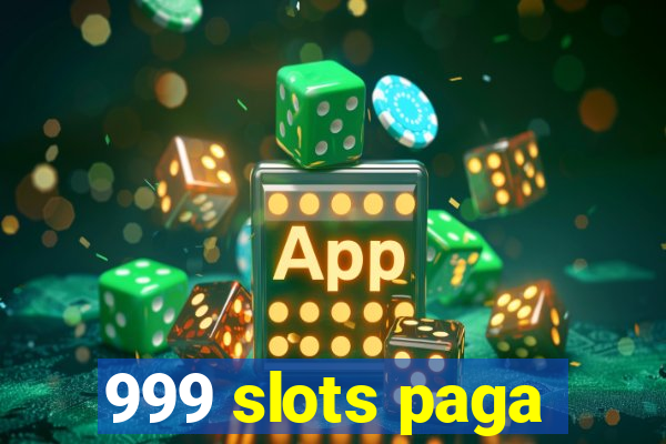 999 slots paga