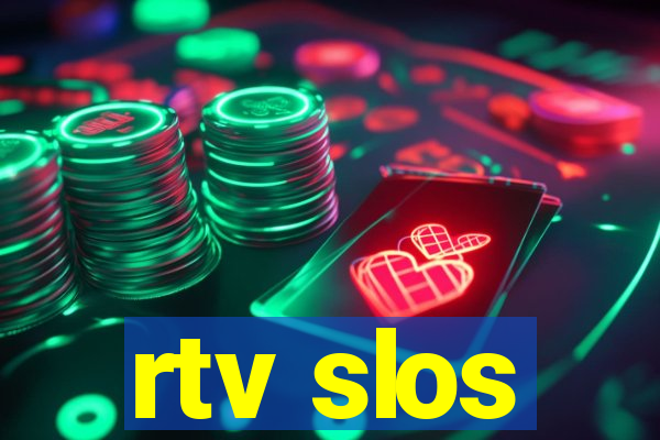 rtv slos