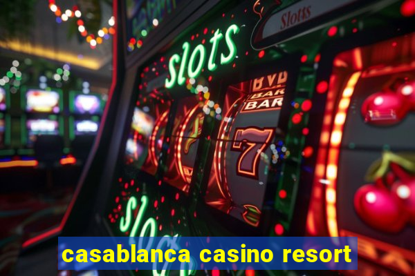 casablanca casino resort