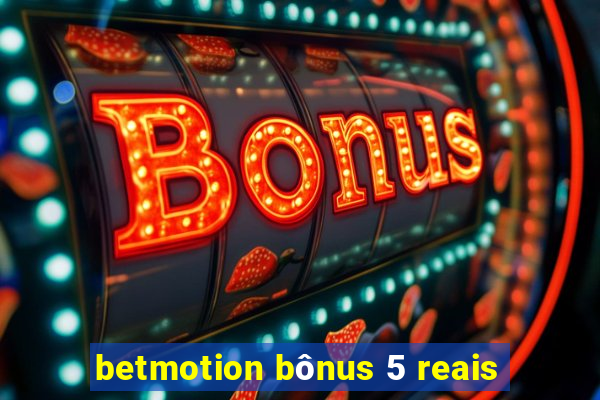 betmotion bônus 5 reais