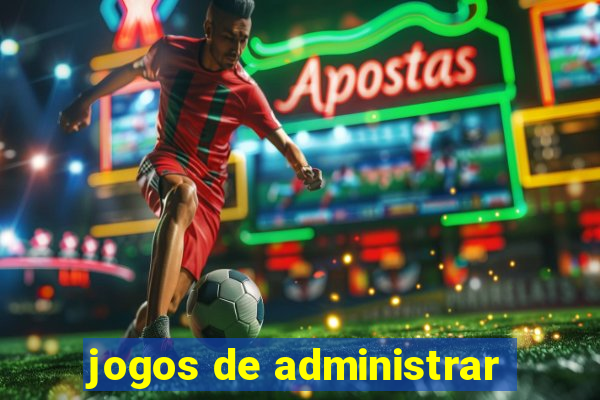 jogos de administrar