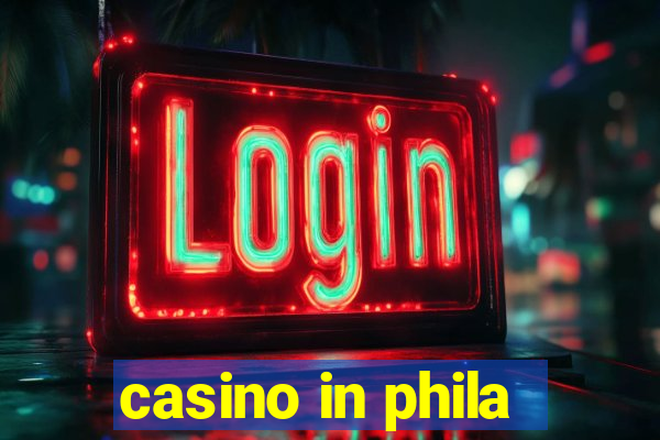 casino in phila