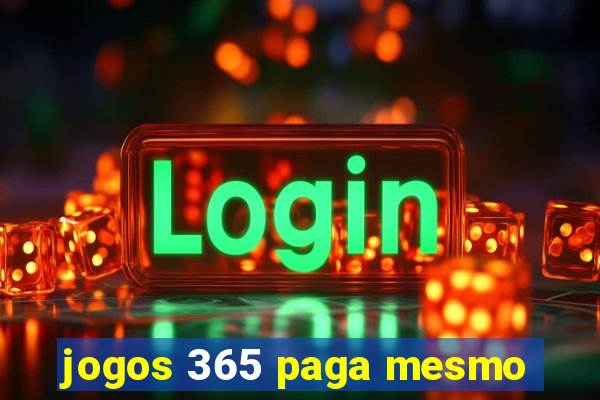 jogos 365 paga mesmo