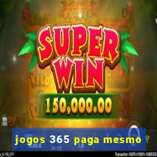 jogos 365 paga mesmo