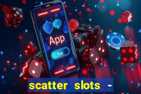 scatter slots - slot machines