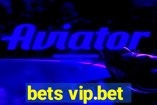 bets vip.bet