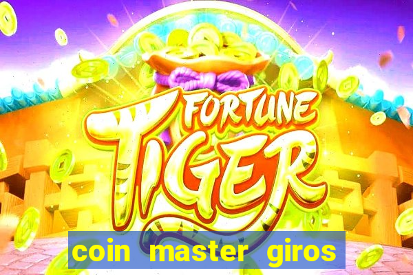 coin master giros gratis toda hora 2023