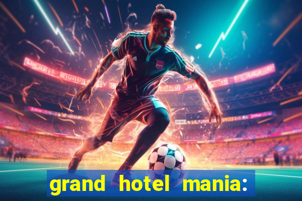 grand hotel mania: hotel jogo