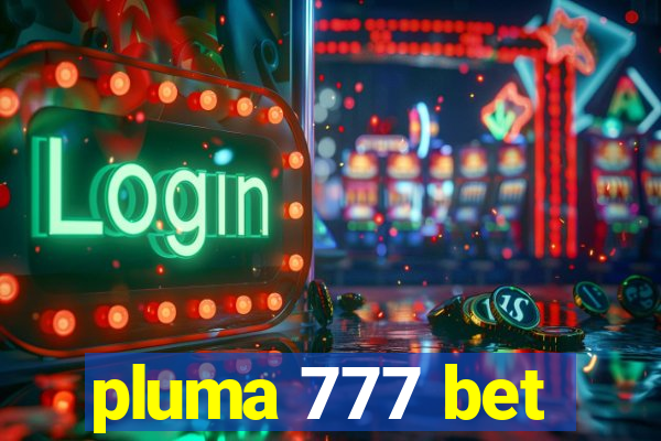 pluma 777 bet